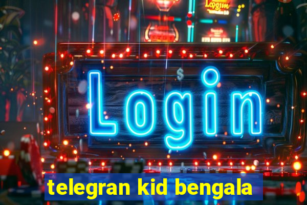 telegran kid bengala